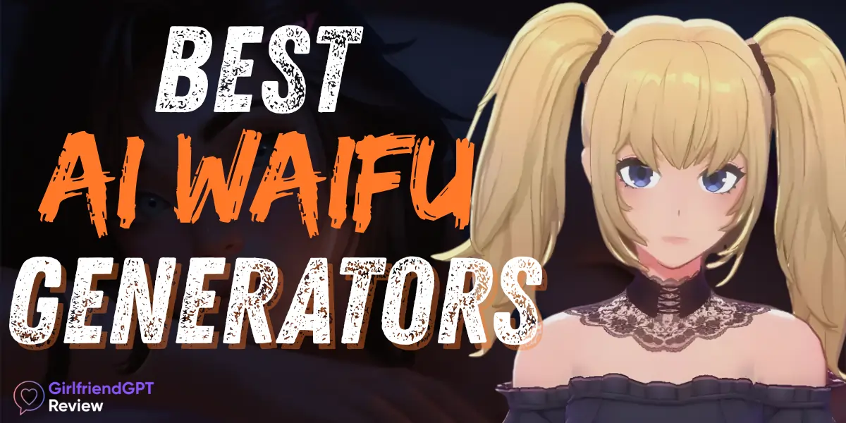 Best AI Waifu Generators 2026 – Create Your Perfect Anime GF